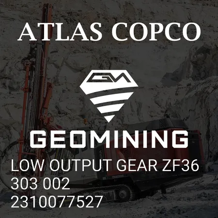 2310077527 ШЕСТЕРНЯ МАЛОГО ВЫХОДА ZF36 303 002 Atlas Copco / Epiroc